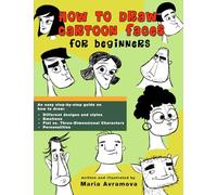 How To Draw Cartoon Faces: A drawing book with simple examples for beginners and aspiring artists (The How to Draw for Beginners Series)
