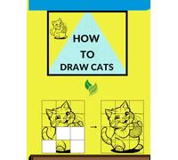 How to draw cats - book for kids, teens, adult.: Easy step-by-step instructions for 60 animals.