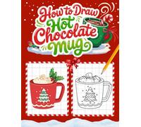 How to Draw Chocolate Mug with Grid: 30 Cozy Winter Drawings | A Heartwarming Christmas Gift for Kids Ages 5-10