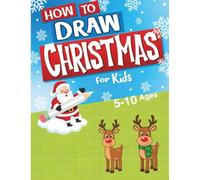 How to Draw Christmas for Kids: Step-by-Step Drawing Book for Kids Ages 5-10 | Easy Holiday & Winter Fun Activity Book | Simple Line Art Projects for Beginners