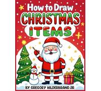 How to draw Christmas items: 4 Easy Drawing Steps (Holiday Book Collection)