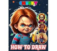 How To Draw Chuc-ky's Nightmares: Deluxe Edition Learn to Draw and Coloring book for Kids, Boys, Girls, Ages 8-12 9-12 Girls, Boys, Teens and Adults