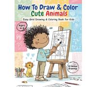 How to Draw & Color Cute Animals for Kids Ages 4-8: Easy Grid Drawing, Coloring & Creative Activity Book with QR Access to Colored Animal Examples