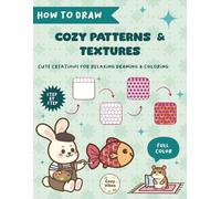 How to Draw Cozy Patterns & Textures: Cute Creations for Relaxing Drawing & Coloring | Easy Step-by-Step Guide to Coloring Patterns, Textures and Shading (Drawing cozy)