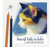 How to Draw Creative Pets. Fauvist Cats in Color: 56 Breed Cat Exercises for Practicing Colors and Textures with Colored Pencils (Draw pets like a pro)