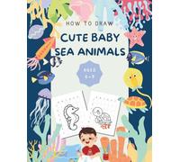 How to Draw Cute Baby Sea Animals: A Step-by-Step Grid Method Drawing Book for Kids Ages 6-9 | Learn to Draw Baby Sharks, Octopuses, Sea Turtles & More! (Grid Drawing Books for Kids)