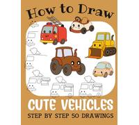 How to Draw Cute Cycles: Step by Step 50 Drawings for Kids (How to Draw Cute Books for Kids)