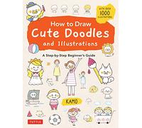 How to Draw Cute Doodles and Illustrations: A Step-by-Step Beginner's Guide [With Over 1000 Illustrations]