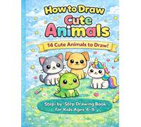 How to Draw Cute Kawaii Animals for Kids Ages 4-8: A Step-by-Step Drawing Guide and Coloring Book for Kids to Learn Cute Animals