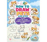How to Draw Cute Pets for Kids: A Step-by-Step Drawing and Coloring Book for Beginners | Learn to Draw Dogs, Cats & Animals with Easy Guides, Practice Pages & Fun Coloring (Color Edition)