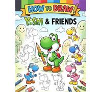 How To Draw Cute Yos-hi's for Kids, Teens & Adults: Deluxe Edition Learn to Draw and Coloring book for Kids, Boys, Girls, Ages 8-12 9-12 Girls, Boys, ... For Any Occasion in Work Office, Home, School