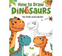 How to Draw Dinosaurs: Draw and color 60 awesome dinosaurs for young and old