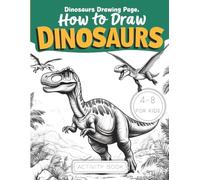 How to draw Dinosaurs: How to draw & Color Dinosaur: Dinosaur coloring book, Drawing For kids ages 4-8