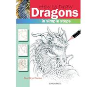How to Draw: Dragons: In Simple Steps