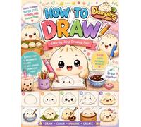 How To Draw Dum-pling's For Fan Teen Men Women Kid: Learn How to Draw Step-by-Step Funny Kawaii Dumplings, Silly Food Characters & Easy Cute Coloring ... Color Book To Chill, Unwind, And Relieve St