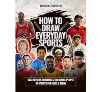How to Draw Everyday Sports: 365 Days of Drawing & Coloring People in Sports for Kids & Teens