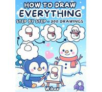 How To Draw Everything: 300 Step-by-Step Drawings of Cute Animals, Food, and Fun Things | Easy and Creative Drawing Book for Kids