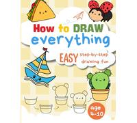 How To Draw Everything Easy Step-by-step Drawing Fun: Animals, Vehicles, Foods,...: Easy How to Draw Book for Beginners. Learn to Draw Animals, ... - for Birthdays, Christmas, or Any Occasion
