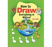 How to Draw Everything in Nature: Simple and Easy Step by Step Drawings