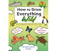 How to Draw Everything Wild: Draw Hundreds of Animals in Easy Steps