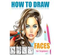 How to draw faces for beginners: Master the Art of Drawing Faces with This Beginner