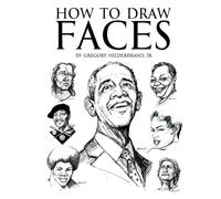 How to draw Faces: Men can learn today! (How to Draw Hands, Eyes, Feet, Lips, Muscles and more...)