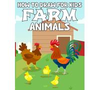 How to Draw Farm Animals Book : Vol - 1: Draw Your Farm Friends: A Step-by-Step Guide for Kids