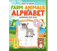 How to Draw Farm Animals for Kids Ages 5-9: Coloring Book for Kindergarten, Toddlers I Super Easy Fun Step by Step I Beginner Guide for Little Boys and Girls I With Alphabet