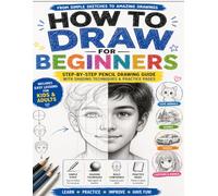 How to Draw for Beginners: Step-by-Step Pencil Drawing Guide with Shading Techniques and Practice Pages: Includes Easy Lessons for Kids and Adults (“Mastering Drawing with Pencil”)