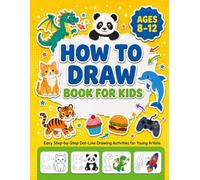 How to Draw for Kids Ages 8-12: Step-by-Step Dot-Line Drawing Lessons with Animals, Food, Fantasy, Vehicles and Scenes for Young Artists