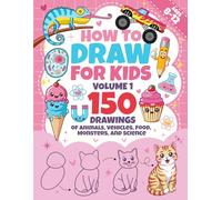 How to Draw for Kids Ages 8-12 - Volume 1: Step-by-Step Drawing Book with Easy-to-Follow Shapes - Learn to Draw Over 150 Animals, Vehicles, Food, ... and Homeschool (How to draw books for kids)
