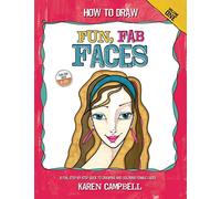 How to Draw Fun, Fab Faces: An Easy Step-by-Step Guide to Drawing and Coloring Fun Female Faces: Volume 1