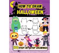 How to Draw Halloween: 100 Spooky and Fun Step-by-Step Easy Drawings for Kids (How to Draw Step-By-Step)