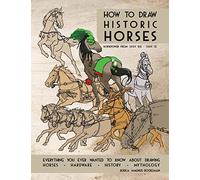How to Draw Historic Horses: Everything you ever wanted to know about drawing horses • hardware • history • mythology