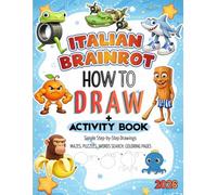 How To Draw Italian Brainrot & Activity Book: Simple Step-by-Step Drawings and Creative Activities ,Coloring Pages, Mazes, Puzzles.... and More
