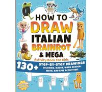 How to Draw Italian Brainrot & Mega Activity Book for Kids: 130+ Step-by-Step Drawings, Coloring Pages, Mazes, Puzzles & Brainrot Activity Games - A Creative Gift for Kids