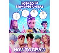 How To Draw K-Pop Demon Hunters: Easy Step-by-Step Drawing Book to Help Kids and Teens Draw Cool Characters and Scenes from Imagination