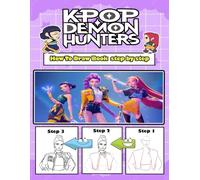 How To Draw K-Pop Demon Hunters: Fun Drawing Book Step-by-Step Tutorials for kpop Heroes - Guide for Unique Creations for Kids, Teens and K-Pop's Fans