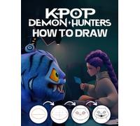 How To Draw K-Pop Demon Hunters: Learn How to Draw Fantasy-Themed Characters and Bring Them to Life with This Step-by-Step Drawing Book for Beginners