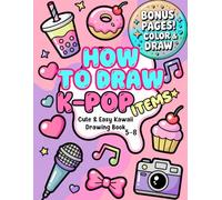How to Draw K-Pop Items: Cute & Easy Kawaii Drawing Book for Kids Ages 5-8 (Step-by-Step Draw & Play Series)