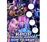How To Draw K-Pops De-mon Hunter's: Drawing Book with Step-by-Step Lessons to Create Fantasy Worlds