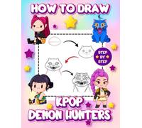 How To Draw K-pop's De-mon's Hunter's: Fun and Easy Guide to Drawing Your Favorite Step-by-Step Anime Drawing Book for Kids, Teens