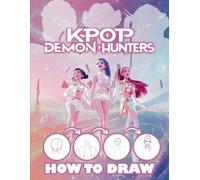 How To Draw K-Pops Dem-ons Hun-ters: Step-by-Step Character Design Guide to Draw for Teens