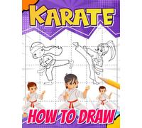 How To Draw Karate: A Martial Art Shown By 30 Simple And Basic Illustrations Inside | Gag Gifts | White Elephant Gifts | Stress Relief Gifts | Christmas Gifts