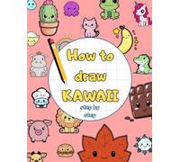 How to draw KAWAII: 100 colored cute stuff, learn to draw step by step