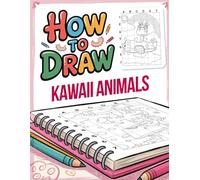 How to Draw Kawaii Animals: Grid Copy Technique for Drawing Adorable Kawaii Animals for Kids and Beginners