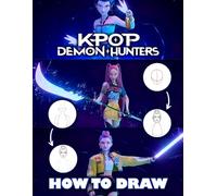 How To Draw KPOP DEMON HUNTERS: Drawing Book with Step-by-Step Lessons to Learn How to Draw K-pop Demon Hunter Characters in Magical Worlds