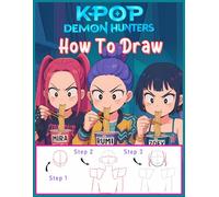 How To Draw KPop Hunters: Step by Step Guide to Drawing Stylish Idol Warriors and Dark Fantasy Characters