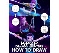 How To Draw Kpops Demons Hunters: Step-by-Step Drawing Book to Create Bold K-pop Demon Hunters with Costumes, Poses, and Fantasy Action Scenes