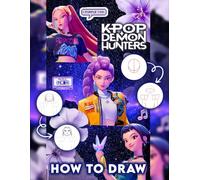 How To Draw Kpops Demons Hunters: Step-by-Step Guide to Learn to Draw K-pop Fantasy Warriors with Magical Powers, Cool Looks, and Heroic Scenes
